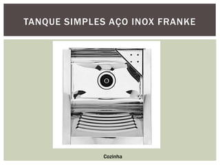 TANQUE SIMPLES AÇO INOX FRANKE

Cozinha

 