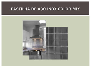 PASTILHA DE AÇO INOX COLOR MIX

 