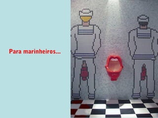 Para marinheiros...
 