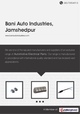 We are one of the reputed manufacturers and suppliers of an exclusive range of
Automotive Electrical Parts. Our range is manufactured in accordance with
international quality standard and has received vast appreciations
 