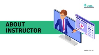 www.l4o.in
ABOUT
INSTRUCTOR
 
