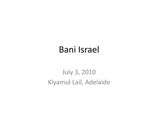 Bani Israel
July 3, 2010
Kiyamul Lail, Adelaide
 