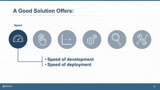 A Good Solution Offers:
Speed
• Speed of development
• Speed of deployment
6@bitnami
 