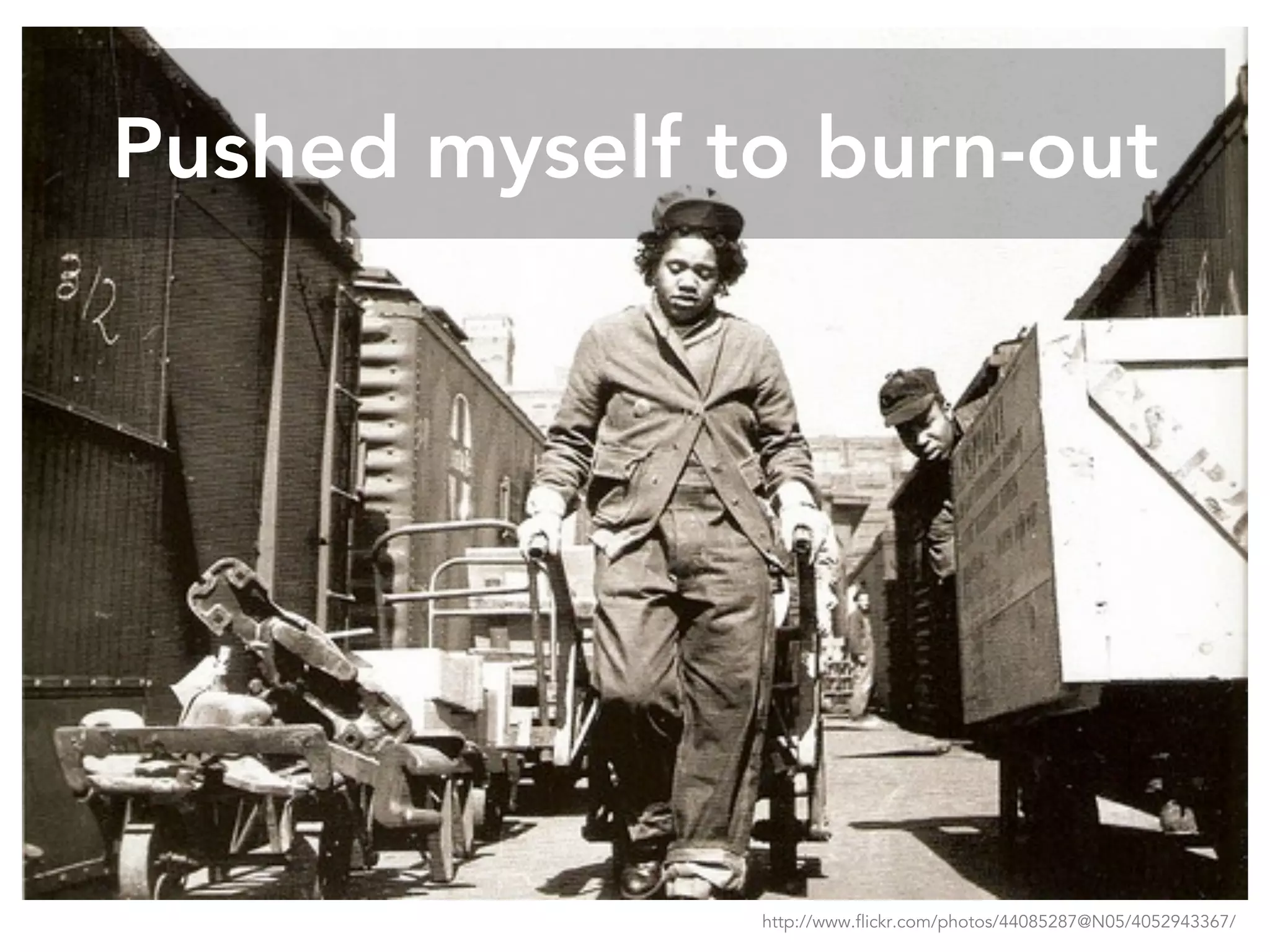 Pushed myself to burn-out
http://www.flickr.com/photos/44085287@N05/4052943367/
 