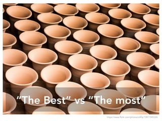 “The Best” vs “The most”
https://www.flickr.com/photos/villify/10871945326
 