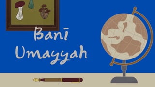 Bani
Umayyah
 