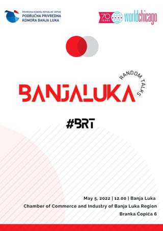 May 5, 2022 | 12.00 | Banja Luka
Chamber of Commerce and Industry of Banja Luka Region
Branka Ćopića 6
 