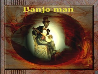 Banjo man 