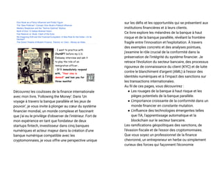 Elon Musk as a Policy Influencer and Public Figure
The “New Politician” Concept: Elon Musk’s Political Influence
Media’s Skepticism and the “Techno-Optimist” Mythos
Bank of Elon: A Galaxy-Brained Vision
Fed Reserve vs. Musk: Clash of the Eons
Re-Imagining SVB and the Financial Ecosystem: A New Role for the Dollar—Or Its
Demise?
The Grand Theatre of Modern Finance: ‘Electra’ vs ‘Libra’ - Money as Votes
Découvrez les coulisses de la finance internationale
avec mon livre, 'Following the Money': Dans 'Un
voyage à travers la banque parallèle et les jeux de
pouvoir', je vous invite à plonger au cœur du système
financier mondial, un monde complexe et fascinant
que j'ai eu le privilège d'observer de l'intérieur. Fort de
mon expérience en tant que fondateur de deux
startups fintech, investisseur dans cinq banques
numériques et acteur majeur dans la création d'une
banque numérique compatible avec les
cryptomonnaies, je vous offre une perspective unique
sur les défis et les opportunités qui se présentent aux
institutions financières et à leurs clients.
Ce livre explore les méandres de la banque à haut
risque et de la banque parallèle, révélant la frontière
fragile entre l'innovation et l'exploitation. À travers
des exemples concrets et des analyses pointues,
j'examine le rôle crucial de la conformité dans la
préservation de l'intégrité du système financier. Je
retrace l'évolution du secteur bancaire, des processus
rigoureux de connaissance du client (KYC) et de lutte
contre le blanchiment d'argent (AML) à l'essor des
identités numériques et à l'impact des sanctions sur
les transactions internationales.
Au fil de ces pages, vous découvrirez :
● Les rouages de la banque à haut risque et les
pièges potentiels de la banque parallèle.
● L'importance croissante de la conformité dans un
monde financier en constante mutation.
● L'influence des technologies émergentes telles
que l'IA, l'apprentissage automatique et la
blockchain sur le secteur bancaire.
Les ramifications géopolitiques des sanctions, de
l'évasion fiscale et de l'essor des cryptomonnaies.
Que vous soyez un professionnel de la finance
chevronné, un entrepreneur en herbe ou simplement
curieux des forces qui façonnent l'économie
 