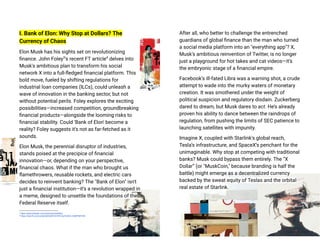 I. Bank of Elon: Why Stop at Dollars? The
Currency of Chaos
Elon Musk has his sights set on revolutionizing
finance. John Foley3
's recent FT article4
delves into
Musk's ambitious plan to transform his social
network X into a full-fledged financial platform. This
bold move, fueled by shifting regulations for
industrial loan companies (ILCs), could unleash a
wave of innovation in the banking sector, but not
without potential perils. Foley explores the exciting
possibilities—increased competition, groundbreaking
financial products—alongside the looming risks to
financial stability. Could 'Bank of Elon' become a
reality? Foley suggests it's not as far-fetched as it
sounds.
Elon Musk, the perennial disruptor of industries,
stands poised at the precipice of financial
innovation—or, depending on your perspective,
financial chaos. What if the man who brought us
flamethrowers, reusable rockets, and electric cars
decides to reinvent banking? The "Bank of Elon" isn't
just a financial institution—it’s a revolution wrapped in
a meme, designed to unsettle the foundations of the
Federal Reserve itself.
4
https://www.ft.com/content/d43e9743-f376-4a18-8fc3-c3b9f1867425
3
https://www.linkedin.com/in/johnsinclairfoley/
After all, who better to challenge the entrenched
guardians of global finance than the man who turned
a social media platform into an "everything app"? X,
Musk’s ambitious reinvention of Twitter, is no longer
just a playground for hot takes and cat videos—it’s
the embryonic stage of a financial empire.
Facebook’s ill-fated Libra was a warning shot, a crude
attempt to wade into the murky waters of monetary
creation. It was smothered under the weight of
political suspicion and regulatory disdain. Zuckerberg
dared to dream, but Musk dares to act. He’s already
proven his ability to dance between the raindrops of
regulation, from pushing the limits of SEC patience to
launching satellites with impunity.
Imagine X, coupled with Starlink's global reach,
Tesla’s infrastructure, and SpaceX’s penchant for the
unimaginable. Why stop at competing with traditional
banks? Musk could bypass them entirely. The “X
Dollar” (or "MuskCoin," because branding is half the
battle) might emerge as a decentralized currency
backed by the sweat equity of Teslas and the orbital
real estate of Starlink.
 
