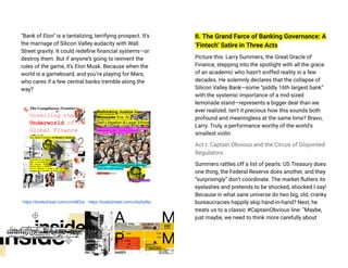 "Bank of Elon" is a tantalizing, terrifying prospect. It’s
the marriage of Silicon Valley audacity with Wall
Street gravity. It could redefine financial systems—or
destroy them. But if anyone’s going to reinvent the
rules of the game, it’s Elon Musk. Because when the
world is a gameboard, and you’re playing for Mars,
who cares if a few central banks tremble along the
way?
https://books2read.com/u/md9Doy https://books2read.com/u/baXyMq
II. The Grand Farce of Banking Governance: A
‘Fintech’ Satire in Three Acts
Picture this: Larry Summers, the Great Oracle of
Finance, stepping into the spotlight with all the grace
of an academic who hasn’t sniffed reality in a few
decades. He solemnly declares that the collapse of
Silicon Valley Bank—some “piddly 16th largest bank”
with the systemic importance of a mid-sized
lemonade stand—represents a bigger deal than we
ever realized. Isn’t it precious how this sounds both
profound and meaningless at the same time? Bravo,
Larry. Truly, a performance worthy of the world’s
smallest violin.
Act I: Captain Obvious and the Circus of Disjointed
Regulators
Summers rattles off a list of pearls: US Treasury does
one thing, the Federal Reserve does another, and they
“surprisingly” don’t coordinate. The market flutters its
eyelashes and pretends to be shocked, shocked I say!
Because in what sane universe do two big, old, cranky
bureaucracies happily skip hand-in-hand? Next, he
treats us to a classic #CaptainObvious line: “Maybe,
just maybe, we need to think more carefully about
 