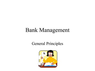 Bank Management
General Principles

 