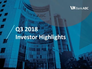 Q3 2018
Investor Highlights
 