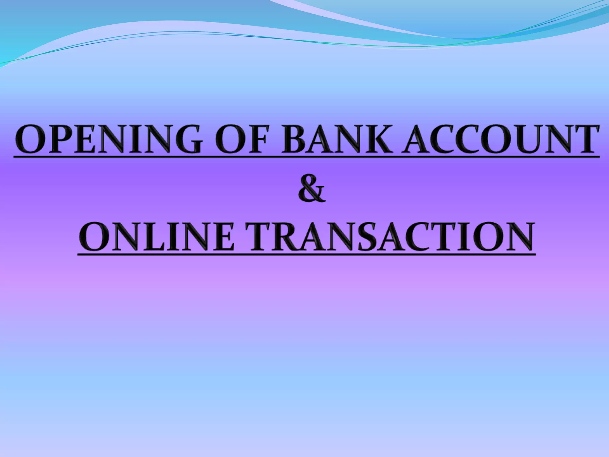 Bank account opening and online banking PPT