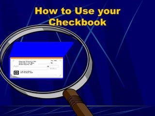 How to Use your
  Checkbook
 
