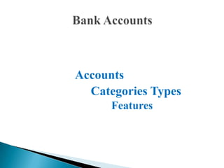 Accounts
Categories Types
Features

 