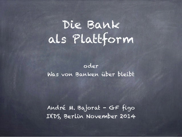 Die Bank Als Plattform Oder Was Von Banken Uber Bleibt