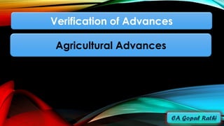 Verification of Advances
Agricultural Advances
 