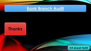 Bank Branch Audit
Thanks
for the
patient
hearing
 