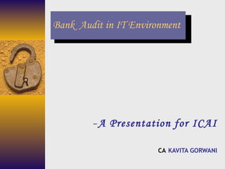 Bank  Audit in IT Environment ,[object Object],[object Object]