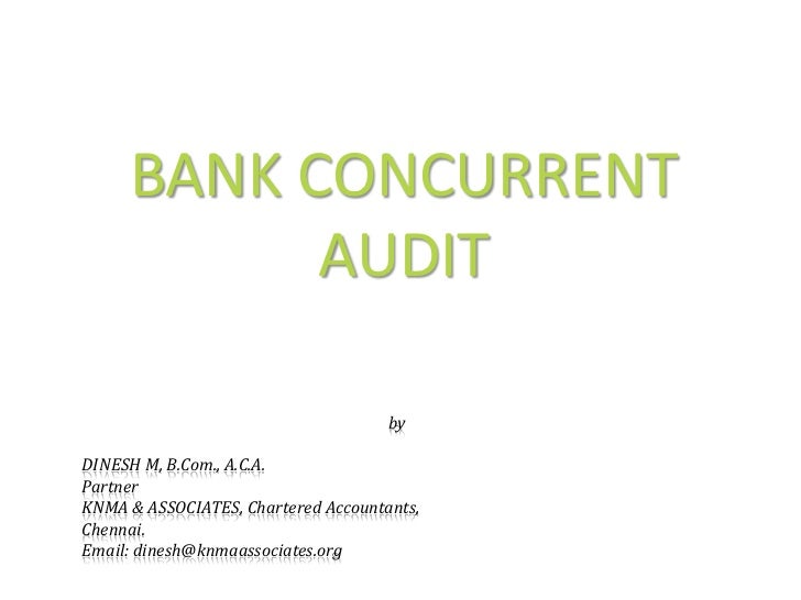 concurrent audit of bank Audit firm does not give consent, the bank will approach the next audit firm in order of preference for obtaining consent till the time the number of audit firms who have given the consent equals to number of vacancies for the particular. concurrent audit of bank Audit firm does not give consent, the bank will approach the next audit firm in order of preference for obtaining consent till the time the number of audit firms who have given the consent equals to number of vacancies for the particular.