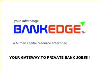 PROBE – Professional Banking Executive Program | Your Gateway to the BANK JOB!!!
YOUR GATEWAY TO PRIVATE BANK JOBS!!!
 