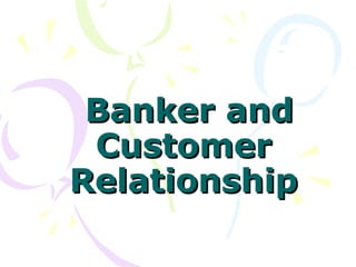 Banker and Customer Relationship 