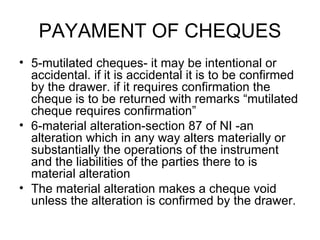 PAYAMENT OF CHEQUES <ul><li>5-mutilated cheques- it may be intentional or accidental. if it is accidental it is to be conf...