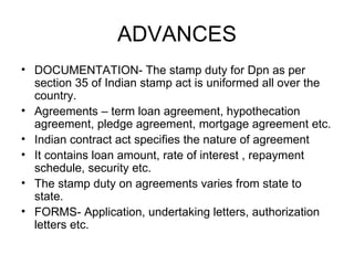 ADVANCES <ul><li>DOCUMENTATION- The stamp duty for Dpn as per section 35 of Indian stamp act is uniformed all over the cou...