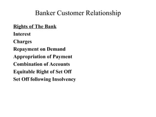 Banker Customer Relationship Rights of The Bank Interest Charges Repayment on Demand Appropriation of Payment Combination of Accounts Equitable Right of Set Off Set Off following Insolvency 