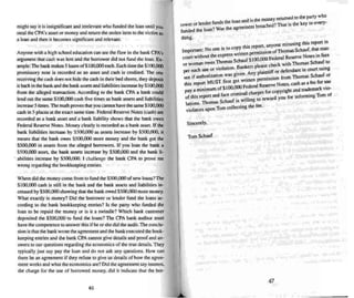 might say it is insigniticant and irrelevant who funded the loan until you
steal the CPA's asset or money and retu m the stolen item to the victim as
a loan and then it becomes significant and relevant.
Anyone with a high schoo l education can see the flaw in the bank CPA's
arg ument that cash was lent and the borrower did not fund the loan. E~­
am ple:The bank makes 5loansofSlOOJXXleach. Each time the SllXI.ooo
promissory note is recorded as an a...set and cash is credited. The one
receiving the cash does not hide the cashin their bed sheets, they deposit
it back in the bank and the bank assets and liabilities increase by S100.000
from the alleged transaction. According to the bank CPA a bankcould
lend out the same Sloo.OOO cash five times as bank assets and liabilities
Increase S times .The math proves that you cannot have the same $100,000
cash in S place s at theexact same time. Federal Reserve Notes (cash) are
recorded as a bank asset and a bank liability shows that the bank owes
Federal Reserve Noles. Money clearly is recorded as a bank asset, If the
bank liabilities increase by SS(XI.oro as assets increase by S5OO.000. it
mean s that the bank owes S5oo.CXXJ more money and the bank got the
$500,000 in a...sets from the alleged borrowers. If you loan the bank a
SSOO.ooo a...set, the bank assets increase by $500.000 and the bank li-
. abilities increase by 5txJ.lX)(). I challenge the bank CPA to prove me
wrong regarding the bookkeeping entries.
Whe re did the money come from to fund the $500.000 of new loans? The
$100.000 ca..h is still in the bank and the bank assets and liabili ties in-
creased by S5<X1.000 showing that the bank owed $500.000 more money.
What ex actly is money? Did the borrower or lender fund the loans ac-
cording to the bank bookkeeping en tries? Is the party who funded the
loan to be repaid the money or is it a swindle? Wh ich bank customer
deposited the SSCX),(XXl to fund the loans? The CPA bank auditor must
have the competence 10answer this if he or she did the aud it. The conclu-
sion is that the bank wrote the agreement and the bank executed the book-
keeping entries and the bank CPA cannot give details and proof and an-
swers to our questions regarding the economics of the true details. They
typically just say pay the loan and do not ask any questions. How can
there hean agreement if (hey refuse to give us details of how the agree-
ment works and what the economics are'! Did the agreement say interest,
the charge for the use of borrowed money, did it indicate that the bor-
46
I anand is the money retumed 10 the party who
rower or lender funds the 0 breach d? That is the key to every-
funded the loan'! Wa.<I, the agreement reac e .
thing. .
hi rt anyone misusing this report to
Important: No one is to cop~ t s re~ :. f ThomasSchauf, that man
. wotten penmsslOn0 . &'
court without the express . 100 000 Federal Reserve Notes mlees
or woman owes Thomas Schauf $ le heck wi th Thoma,<; Schauf to
. Iari Bankers p ease c .
per each use or VIO anon. . Iai iff or de fendant in court using
. ' . mven Any p atnll f
see if authonzauon was .,. , ., from Thomas Schau or
. t written permISSion
this repon MUST first geK) FederalReserve Notes. casn as a fee for ~<;e
pay a minimum ofS1OO,~ . al ch es for copyright and uademark V1o-
of this report and face co nu
n
. . arg -ard you for informing Tom of
lation.s. Thoma.<; Schauf is WIlling to rew
violators upon Tom collecting the fee .
Sincerely.
Tom Schauf
47
 
