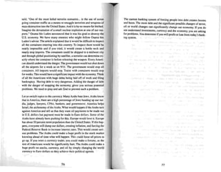 said, "One of the mosl lethal terrorist scenarios... is the use of ocean
going container traffic as a means to smuggle terrorists and weapons of
mass destruction into the United States.And it is by no means far fetched.
Imagine the devastation of a small nuclear explosion at one of our sea-
ports." Osama bin Laden announced that it was his goal to destroy the
U.S. economy. We have many enem ies who might follow Osarna bin
Laden's advise. The article explained that it would bedifficult to inspect
all the containers enter ing into this country. To inspect them would be
nearly impossible and if you tried, it wou ld crea te a boule neck and
nearly stop imports. The containers could beshipped to a midwest city
and through global posi tioning by satellite. a terrorist can determine ex-
actly where the container is before releasing the weapon. Every Ameri-
can should understand the danger. The government would not shut down
all the airports for a week as on 9/11. The government would stop all
containers. All imports would stop. Trains with containers would stop
for weeks.This wou ld have a significant impact with the economy.Think
of all the Americans with huge debts being laid off of work and filing
bankruptcy. Having debt is very dangerous. Addin g the danger of debt
with the danger of stopping the economy, gives you serious potential
problems. We need to pray and ask God 10 prevent such a problem.
Let us switch topics to the currency. Many Arabs hate Jews.Arabs know
that in America, there are a high percentage of Jews heading up our me-
dia, j udges, lawyers, CPAs. bankers, and government. America helps
Israel, the archenemy of the Arabs. Whal would happen if the Arabs tum
against America and tell us that they want oil payments to be made not
in U.S. dollars but payment must be made in Euro do llars . Some of the
Arabs have already been pushing for this. Europe wou ld love it. Europe
has about 50 percent more population than the United States. If this hap-
pens. everyone will dump our dollars, creating inflation. and forcing the
Federal Reserve Bank to Increase interest rates. Th is would create serl-
OlL" problems. The Arabs could make a huge profit in the stock market
knowing ahead of time what will happen. This could force oil prices to
go up. If you were a currency trader. you could make a fortune. as the
rest of Americans would besignificantly hurt . The Arabs could make a
huge profit on stocks, currency, and nil by simply changing the world
currency to Euro do llars as they achieve their political agenda.
76
The current banking system of forcin g people into debt crea tes booms
and busts. The more debt and the significan t possible changes of terror.
oil or world changes can significantly change our economy. If you do
not understand investments. curren cy and the economy, you are asking
for problems. You determine if you will profit or lose from today's bank-
ing system.
77
 