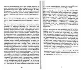 out of debt and doubled money quickly, there would bean overflow of
money before any weekly offering operating under the blessing and nor
the curse. Does your church operate under the blessing or the curse?
Some preachers will argue to follow the government. Peter answered
this in Acts 5:29 and Romans 13:1. The governing authority is our Con-
stitution - prohibiting today's banking system denying us eq ual protec-
tion.
Here are some fun verses: Matthew 18:3, and 7:21, John 3:16, Romans
3:23-3 1, 10:9- 13. Ephes ians 2:8-9, TItus 3:5, Galations 3:1I, John 1:12-
13.
Why did Jesus die? Read: I Corinthians 15:34, Romans 5:6, Mark 10:45,
Colossians 1:14, Hebrews 9:22, Revelation 7:14, 1 Peter 1:18- 19. His
blood redeems us spiritually from Satan 's claim on us. Once we are
redeemed, then Jesus wants us 10 prosper, just as the Israelites were re-
deemed by blood on Passo ver. and men were freed from Egypt 10pros-
per in their own land . Notice John 10:10 "The thief cometh not. but for
to steal, kill and destroy: I am come that they might have life, and that
they might have it more abundantly." God wants us to prosper and to
have an abundant life so that we can , in that conditio n of prospe rity and
freedom - Dol out of necessity - free ly choose to agree with His way of
life for all eternity. God lives in awesome splendor and wealth. We
must experience that same wealth to enough degree in this human train-
ing grou nd first in order 10 make a leKitimale CHOICE lo r that way of
life. Satan's strategy is 10 steal our wealth and prosperity so we can
never experience and choose God 's way of life! God is angry about our
complicity with Saran's money system based on debt, counterfeiting and
swindling! Just before the end of this age, God will have a Remnant of
peo ple who will awaken 10this fraud and suddenly arise to collect from,
spoil and plunder this money system (Hab 2.6-8; 3.12- 14; lsa 23.18;
52.1-3: Zech 2.7- 11; Micah 4.6- 13) so thai God can use this Remnant to
form a very prosperous nation as an example of the pros perous way of
life thai God wants all people to have - so we can choose to escape this
world , j ust as He provided the people in Noah 's days with a witness of
His way of life and chance to escape. Read Micah 6 and see how God
strongly indicts His people for allowing this financial caste system (Micah
6.2, 10- 13) to go on, and how the punishment will be sick ness for those
94
who do not do something about it! However, the awakened Remnant
will be deli vered and their fortunes restored (Zeph 3.12-20)!
Who is Jesus? The Son of man through the virgin Mary and God was His
Father through the Holy Spirit, for God is Spirit per John 4:24 and the
first few chapters of Matthew, Mark, Luke and John. Read 2 Peter 1:17,
Matthew 3: 16-17, Luke 4:8. 1:35. Isaiah 43:10--11 .44:6, Revelation 1:8,
1:17, 2:8, 22:8-9, John 8:58, 1 Tim othy 4:10, John 4:42.1 John 4 :14,
Hebrews 1:5-6, John 20-2 8. Acts 4:12, 5:3-4, 13:2, Mauhew 10:20, Acts
3:26, John 2:19, Romans 8:11, 1Ti mothy 2:5, Matthew 28:19,John 14:9-
10, John 10:30--33, Oalarions 1:8, I Timothy 4:1, 2 Corinthians 11:13-
15. Colossians 2:7· 10, 3:16, I TImothy 3:15. 2 TImothy 3:16, 2 Peter
1:2Q.21 and Matthew 4 :4. These verses tell you who bas authori ty 10
make the rules.
Does your church follow the Bible or change the Bible? In the Day of
Judgment, you will have 10 answer this question . God wants us 10 pros-
per and be blessed, see Isaiah 48:15-17, 3 John verses 1 and 2. God j ust
want" you 10 put Him first place in your life and Him before money,
(Matthew 6:33) nOIafter the IRS tax ded uction and debt. Build the church
and your home using Goo 's ways. not the banker's ways. God gave us
the Bible so we would be blessed and not cursed. God created the earth
and the devil tried 10steal it through creating mone y and loaning it out,
getting the mortgages for free, so that you pay more tribute (money ) to
thedevil than to God by tithing. So who is first place in your life, God or
the devil? It does not honor God to give God 's money to the devil. We
must obey God. Tithing is all about putting God first. Where your mone y
goes tells you who is first in your life and in your church.
God's banking system is ex plained in Deuteronomy 15:1-14 . You are
not to remain in debt or lose your inheritance throu gh foreclosure. You
are 10 bethe lender, not the borrower.
95
 