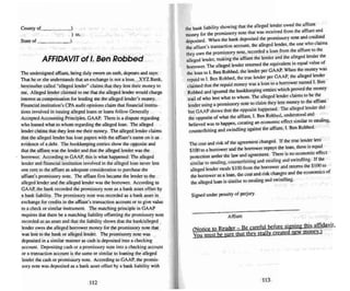 the bank liability showing that the alleged lender owed the affiant
money for the promi ssory note that was received from the affiant a.nd
deposited. When the bank deposited the promissory note and credlt~
the affiant's transaction account. the alleged lender. the one who clai ms
they 0'11 the promissory note, recorded a loan from the affiant to me
alleged lender, mak ing the amant the lender and the alleged lender the
borrower. The alleged lender returned the equivalent in equal value of
the loan to I. Ben Robbed, the lender per GAA P. When the money was
repaid 10I. Ben Robbed. the true lender per GAAP, the alleged lender
claimed that the repaid money was a loan to a borrower named I. Ben
Robbed and ignored the bookkeeping entries which proved the money
trail of who lent what 10whom. "The alleged lender claims to be the
lender using a promissory note to clai m they lent money to the affi~t
but GAA P shows thai the opposite happened. The alleged lender did
the opposite of what the affiant. I. Ben Robbed, understood and .
believed was to happen. creating an economic effect similar to stealing.
counterfeiting and swindling against the affiant. I. Ben Robbed .
(Notice to Reader Be careful before signing this affidavit.
YOI,lmusibe sure that they really created new money,)
Affian t
Signed under penalty of perjury.
The cost and risk of the agreement changed . If the true lender lent
$100 to a borrower and the borrower repays the loan, there is equal
protection under the law and agreement. There is no ~~mic ~ffect
similar to stealing. counterfeiting and stealing and swindling. 11 the
alleged lender steals $ 100 from the borrower and returns the $ J(X.' to
the borrower as a loan. the C050t and risk changes and the economics of
the alleged loan is similar to stealing and swindling.
County of --')
) ss.
)Slate of --.J
The undersigned affiant. being duly sworn on oath, deposes and says:
That he or she understands that an exchange is not a loan. _XYZ Bank,
herei nafter called "alleged lender" clai ms that they lent their money to
me. Alleged lender claimed to me that the alleged lender would charge
interest as compensation for lending me the al leged lender's money.
Financial institution's CPA audit opinions claim thai financial institu-
tions involved in issuing alleged loans or loans follow Generally
Accepted Accounting Principles. GAAP. There is a dispute regarding
who loaned what to whom regarding the alleged loan. The alleged
lender claims that they lent me their money. The alleged lender claims
that the alleged lender has loan papers with the affiant's name on it as
evidence of a debt. The bookkeeping entries show the opposite and
thai the affiant was the lender and that the alleged lender was the
borrower: According to GAAP, this is what happened: The alleged
lender and financial institution involved in the alleged loan never lent
one cent to the affian t as adeq uate consideration to purchase the
affiant's promissory note. The affiant first became the lender to the
alleged lender and the alleged lender was the borrower. According to
GAAP, the bank recorded the promissory note as a bank asset offset by
a bank liability. The promissory note was recorded as a bank asset in
exchange for credits in the affiant's transaction acco unt or to give value
to a check or similar instrument. The matching principle in GAAP
requires thai there bea matching liability offsetting the promi ssory note
recorded as an asset and that the liability shows that the bank/alleged
lender owes the alleged borrower money for the promissory note that
was lent to the bank or alleged lender. The promi ssory note was
deposited in a similar manner as cash is de posited into a checking
account. Depositing cash or u promissory note into a checki ng account
or a transaction account is the sa me or similar to loan ing the alleged
lender the C3.<;h or promissory note. According to GAAP, the promis-
sury note was deposited as a bank asset offset by a bank liability with
AFFIDAVITof I. Ben Robbed
112 113
 