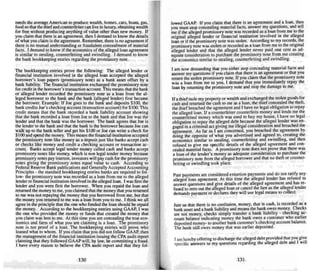 needs the average American to produce wealth, homes, cars, boats.gas,
food so that thethiefandcounterfeiter can live in luxury,obtaining wealth
for free without prod ucin g anything of value other than new money. If
you claim that there is an agreement, men I demand to know the details
of what you claim is the agreement. Reme mber, there is no agreement if
there is no mutual understanding or fraudulent concealment of material
facts. I demand to know if the economics of the alleged loan agree ment
is similar to stealing, counterfeit ing and swindling. I dem and to know
the bank bookkeeping entries regarding the promissory note.
The bookkeepin$ entries prove the following: The alleged lender or
financial institution involved in the alleged loan accepted the alleged
borrower's loan papers (promissory note ) as a bank asset offset by a
bank liability. The financial in...titution exchanged the promissory note
for credit in the borrower's transaction account. This means that the bank
or alleged lender recorded the promissory note as a loan from the al-
leged borrower to the bank and the bank (alleged lender) first became
the borrower. Example: If Joe goes to the bank and deposits Sloo, the
bank credits Joe 's checking account (transact ion account) for $ loo.Thi s
credit means that the bank recorded a bank liability account showing
that the bank recorded a loan from Joe to the bank and mat Joe was the
lender and that the bank was the borrower. The bank agrees that Joe is
the lender to the bank and that the bank is the borrower because Joe can
walk up 10 the bank teller and get his $100 or Joe can write a check for
$100 and spend the money. This means the financial institution accepted
the promissory note like money as a deposit just like banks accept ca.sh
or checks like money and credit a checking account or tran saction ac-
count. Banks accept legal tender money cal led cash and banks accept
prornlssory notes like money. which is non legal tender money because
promissory notes pay interest, investors will pay cash for the promissory
notes giving the promissory notes equal value to cas h. Acco rding to
Federal Reserve Bank publications and Gene rally Accepted Accounting
Principles - the standard bookkeeping entries banks are required to fol-
low- the promissory note was recorded as a loan from me In the alleged
lender or financial institution involved in the alleged loan. I wars first the
lender and you were first the borrower. When you repaid the loan and
returned the money to me. you claimed that the money that you returned
to me was not repaying the money that you borrowed from me, but that
the money you returned to me wa.. a loan from you to me. I think we all
agree in theprinciple that the one who funded the loan should be repaid
the money. According to the bookkeeping entries using GAAP, I was
the one who provided the money or funds that created the money that
you claim was lent to me. AI this time you are concealing the true eco-
nomics and facts of what you are claiming is a loan. T he promissory
note is not proof of a loan . The bookkeepin g entries will prove who
loaned what to whom. If you claim that you did not follow GAAP. then
the management of the financial institution issuing the C PA audit report
claiming that they followed GAA P will, by law. beco mmitting a fraud.
I have every reason to believe the CPA audit report and that they fol-
130
lowed GAAP. If you claim that there is an agree ment and a loan. then
you must stop concealing material facts, answer my quesuons. and tell
me if the alleged promissory note was recorded as a loan from me to the
original alleged lender or financial institution in~olved in the alleged
loan or if the promissory note was stolen. According to my recor~,. the
promissory note was stolen or recorded as a loan fro"!' me to the on gmal
alleged lender and that the alleged lende~ never paid one cent as ~d­
equate consideration 10 purchase the prnmls.s~ry note fr~)m ':'Ie creaung
the economics similar to stealing, counterfeiting and SWindling.
I am now demanding that you either stop concealing material fact.. and
answ er my questions if you claim that there .is an agreement?r that you
return the stolen promissory note. If you c18Jm ~al the ~roffilSSOry note
was a loan from me to you, I demand that you Immediately repay the
loan by returning the promissory note and stop the damage to me.
If a thief stole my property or wealth and exchanged the stolen goods for
cash and returned the car..h to me as a loan. the thief concealed the theft.
the thief breached the agreement and I have no legal obligation to repay
the alleged loan. If a counterfeiter counterfeits money and lends me the
counterfeited money which was used 10 buy my house. I have no legal
obligation 10 repay the alleged de~t because ~e aJl.eged lender was en-
gaged in a criminal act giving me Illegal consideration and breached the
agreement. AJ;, ~ar as I am concerned-.you breached the agreement by
doing the opposite of wh~ you advenl~ and agree~ 10! creaung the
economics similar to stealin g. counterfeiting and swindling, and then
refused to give me specific details of the alleged agreement and con-
cealed material facts. A promissory note does.not p~ve that there wa.s
a loan of the lender's money as adequate consideration to purchase the
promissory note from the alleged borrower and that no theft or counter-
feiting or swindling took place.
Past payments are considered extortion payments and do not ratify any
alleged loan agreement. At this time the alleged lender has refused to
answer questions and give detai ls of the alleged agreement and has re-
fused to ze ro out the alleged INUl or cancel the hen as theallegedlender
demands payment or declares they will use legal means to collect.
Just so that there is no confusion. money. that is cash. is recorded as a
bank assset and a bank liability and means the ban~ o~~ money. ~hecks
are not money, checks simply transfer a bank liability - checking ~c­
count balance indicating money the bank owes a customer who earlier
depos ited money- to another bank custo~er's checking account balance.
The bank still owes money that was earlier deposited.
1am hereby offering to discharge the alleged debt provided that you gi,:,e
specific answers to my questions regarding the alleged debt and I Will
131
 