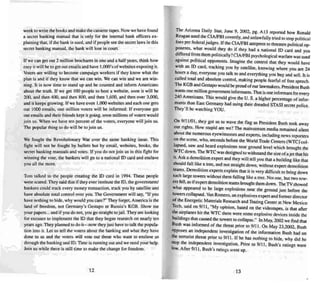 week 10 write the books and make the cessene tapes. Now we have found
a secret banking manual that is onl y for the internal bank officers ex -
plaining that. ifthe bank is sued. and if people see the secret laws in this
secret banking manual. the bank will lose in court.
If we can get out 2 million brochures in one and a half years, think how
easy it will beto get out emalls and have IJ)()(),s of websites exposing it.
Voters are willing to become campaign workers if they know what the
plan is and if they know that we can win . We can win and we are win-
ning. It is now time to stand up and becounted and inform American s
about the truth . If we gel 100 people to hOSI a website. soon it will be
200, and the n 400. and then MIX}. and then 1.600. and then over 3,Om,
and it keeps growing. If we have even I,(XX> websites and eac h one gets
out H)(}() em ails, one million voters will be informed. If everyone got
out emalls and their friend s kepi il going. soon millions of voters would
join us. When we have len percent of the voters, everyone will join us.
The popular thing III do will be to join us.
We fought the Revolutionary War over the same banking issue. Th is
fight will nor be fought by bullets but by email. websltes. books. the
secret banking manuals and votes. If you do not join us in this fight for
winning the vote. the bankers will go to a national lD card and enslave
you all the more.
Tom talked to the peo ple creating the ID card in 1994. These peo ple
were scared. Th ey said that if they eve r institute the lu. the government!
bankers could track every money transacti on, track you by satellite and
have absolute total control over you. The Government will say. "If you
have nothing to hide. why would you care?"They forget. America is the
land of freedom. not Gennany's Gestapo or Russia's KGB. Show me
your papers... and if you do not, you go straight to jail. They are looking
for exc uses to implement the ID that they began research on nearly len
years ago .They planned 10 do it-now they just have 10 talk the popcla-
lion into it, Let us tell the voters about the banking and what they have
done to us and the voters will vote out those who want to enslave us
through the ban king and !D. TIme is running out and we need your help.
Join us while there is still time to make the change for freedom.
12
The Arizona Dai ly Star, June 9. 2{WJ2, pg. AU reponed how Ronald
Reagan used the CIAlFB I covertly, and unlawfully tried to Stop political
foes per federal judges. If the CIA/FBr attepmts to threaten political op-
p?nents, what would they do if they had a national !D card and you
differed from them pol itically'! CINFBI psychological warfare was used
against political opponents. Imagine the contro l that they wou ld have
with an !D card. trac king you by satellite, knowing where you are 24
hours a day, everyone you talk to and everything you buy and sell. It is
called total and absolute control. making people fearful of free speech.
The KGB and Gestapo would be proud ufour lawmakers. President Bush
wants one million government informants.Thai isone informant for every
240 Americans. This would give the U. S. a higher percentage of infor-
mants than East Germany had using their dreaded STASI secret police.
They'U be watching YOU.
On 9/11101 , they got us to wave the flag as President Bush took away
our rights. How stupid are we? The mainstream media remained silent
about the nume rous eyewitnesses and expert s, including news reporters
on the sce ne, who. seconds before the World Trade Centers (WTC1col~
lapsed. saw and heard explosions near ground level which brought the
WTC down. The wrc was designed to withstand the size ofa jet thai hit
It .Ask a demolition expert and they will tell you lIlal a building like that
should fa ll like a tree. and not straight down . without ex pert demolition
teams. Demolition experts explain that it is very difficult to bring down
such large lowers without them falling like a tree. NO! one, but two tow-
ers fell, as if expert demolition teams brought them down. The 1Vshowed
what appeared 10 be large ex plosions near the ground j ust before the
towers collapsed. Van Romero, an explosives expert and former director
of the Energetic Materials Research and Testing Center at New Mexico
Tech, said on 9/1 1. "My opinion . based on the videotapes. is that after
the airplanes hit the WTC there were some explosive devices inside the
buildings thai caused the towers to collapse." In May, 2002 we find that
Bush was informed of the threat prior to 9/ 11. On May 23,2002, Bush
opposes an independent investigation of the information Bush had on
the terrorist threat prior 10 9/1 1. If he has nothing to hide, why did he
Stop the independent investigation. Prior to 9/ 11. Bush's ratings were
low. After 9/11. Bush's ratings went up.
13
 