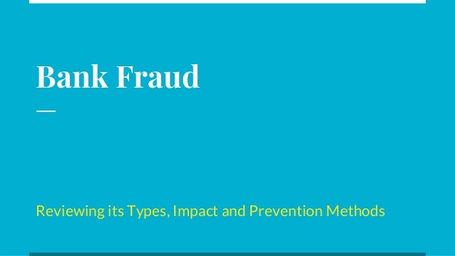 Bank Fraud
Reviewing its Types, Impact and Prevention Methods
 