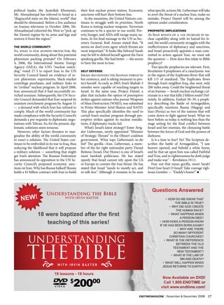 NEW
                                              Questions Answered
       Understanding the Bible
NEW!          WITH IrVIN BAxTEr                        • How do we know tHat




 ON
                                                               tHe BiBle is true?
                                                          • wHy did God create
                                                                tHe Human race?
   18 were baptized after the first                      • wHat Happens wHen




 DVD
                                                                   a person dies?
      teaching of this series!                     • How does a person know
                                                   if He Has Been Born aGain?
                                                                 • wHy are tHere
                                                              so many different

 UnDeRSTAnDInG
                                                          cHristian cHurcHes?
                                                      • wHat is tHe difference




 The BIBLe
                                                                Between tHe old
                                                              testament and tHe
                                                                 new testament?
                                                            • wHat is tHe law of
                                                                   sin and deatH?
                                                     • wHat will Happen wHen
                                                     Jesus returns to eartH?

         18 lessons - 18 hours
                                                    Now Available on DvD!
                 $
                   200       00                     Call 1.800.ENDTIME or
                                                   visit www.endtime.com!

                                      endtimemagazine | November & December 2006    17
 