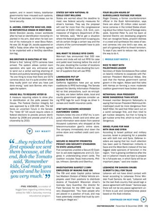 system, and in recent history, totalitarian    sTaTes say New NaTioNal id                     four billioN hours of
governments have misused such systems.         Could CosT millioNs                            surveillaNCe fooTage Per week
The act will decrease, not increase, our na-   States are worried about the deadline to       Roger Cressey, a former counterterrorism
tional security.                               meet new federal security measures for         official in the Bush Administration, says
                                               driver’s licenses. They say the proposal       there are about 30 million video surveil-
d. jaCobs, ComPuTer whiz kid, dies             will cost far more than the congressional      lance cameras in the United States shoot-
iN moTorCyCle Crash iN wesT boCa               estimate of $100 million. D.B. Smit, com-      ing about four billion hours of footage every
Derek Brandon Jacobs, known worldwide          missioner of Virginia’s Department of Mo-      week. Scientist Peter Tu and his team at
after he had an identification microchip im-   tor Vehicles, said, “We’ve got a situation     General Electric are developing programs
planted in his arm, died when he lost con-     where the federal government is saying you     that can recognize faces, pinpoint distress
trol of his motorcycle in west Boca Raton.     will do certain things a certain way and the   in a crowd and synthesize the views of sev-
He was 18. At age 14, Jacobs appeared on       citizens of the commonwealth have to pick      eral cameras into one bird’s eye view, as
NBC’s Today show after his family agreed       up the check.”                                 part of a growing effort to thwart terrorism.
to be implanted with a VeriChip identifica-                                                   Tu says if you want to reduce risk, video is
tion tag.                                      wal-marT To double rfid ChiPs                  the way to do it.
                                               Wal-mart has announced that 500 new
big broTher is shouTiNg aT you                 stores and clubs will roll out RFID for case   [ middle easT waTCh ]
Britain’s first ‘talking’ CCTV cameras have    and pallet level tracking before the end of
arrived. The system allows control room        the year, doubling the number of locations     riCe To meeT wiTh
operators who spot any anti-social acts        using it. Wal-Mart is also doubling the num-   PalesTiNiaN leader
to send out a verbal warning shaming of-       ber of suppliers that will use RFID.           Secretary of State Condoleezza Rice called
fenders and publicly berating bad behavior.                                                   on Islamic militants to cooperate with Pal-
“Its one thing to know that there are CCTV     lawmakers PuT uP                               estinian President Mahmoud Abbas. She
cameras about, but it’s quite another when     bloCks To rfid Tags                            said that the Hamas government cannot
they loudly point out what you have just       California legislators have put up some        govern in the region. Abbas said that talks
done wrong,” said Jack Bonner, who man-        roadblocks to RFID technology. The Senate      with Hamas on forming a more moderate
ages the system.                               passed the Identity Information Protection     coalition government have broken down.
                                               Act so that precautions, such as encrypt-
house bill To require voTer id                 ing data, are taken before state, local and    NeTaNyahu: iraN PresideNT
A measure requiring voters to show pho-        county government agencies consider us-        more daNgerous ThaN hiTler
to identification at the polls passed the      ing RFID tags for such things as driver li-    Knesset member Benjamin Netanyahu is
House. The Federal Election Integrity Act      censes and health insurance cards.             saying that Iranian President Mahmoud Ah-
was approved by a 228-196 vote. The bill                                                      madinejad could be more dangerous than
faces an uncertain future in the Senate.       aT&T says haCkers aCCessed                     Adolf Hitler. He said that Hitler went out on
The “Voter ID” bill would require voters in    CusTomers’ Cards                               a world campaign first, and then tried to
federal elections to provide picture identi-   Hackers broke into one of AT&T Inc.’s com-     get nuclear weapons, but Iran is trying to
fication by 2008 and provide proof of U.S.     puter networks. Credit card and other per-     get nuclear arms first, which is much more
citizenship by 2010.                           sonal information were stolen from several     dangerous.
                                               thousand customers who shopped at the
                                               telecommunication giant’s online store.        israel PlaNs for war
                                               The company immediately shut down the          wiTh iraN aNd syria
                                               online store and notified credit card com-     According to Israeli political and military
                                               panies.                                        sources, Israel is preparing for a possible
                                                                                              war with both Iran and Syria. Defense in-



“  ...they rejected the                        seCure id iNdusTry PromoTes                    siders are saying that too much attention
                                               PrivaCy aNd seCuriTy sTaNdards                 has been paid to Palestinian militants in
first episode we sent                          To sTaTe legislaTors
                                               Five companies unveiled a Secure ID Coali-
                                                                                              Gaza and the West Bank instead of the two
                                                                                              biggest state sponsors of terrorism in the
them because, at the                           tion to aid state legislatures and U.S. Con-   region. “Iran’s growing confidence after the
end, Bob the Tomato                            gress in understanding smart cards. The
                                               coalition includes Texas Instruments, Phil-
                                                                                              war in Lebanon means we have to prepare
                                                                                              for a full-scale war, in which Syria will be an
  said, ‘Remember                              ips, Infineon, Gemalto and Oberthur.           important player,” said one insider.

kids, God made you                             iNvesTigaTors susPeCT 2 dmv                    lebaNese Pm saNiora sNubs
special and he loves                           emPloyees of makiNg fake ids
                                               The FBI and state Capitol police believe
                                                                                              olmerT’s Call for Talks
                                                                                              Lebanon will not have direct contact with



                                   ”
 you very much.’                               two Madison Division of Motor Vehicle em-
                                               ployees used their positions to distribute
                                                                                              Israel according to Lebanese Prime Min-
                                                                                              ister Fuad Saniora. He said, “Lebanon will
                                               dozens of fraudulent Wisconsin driver’s        be the last Arab country that would sign a
                                               licenses. Gary Guenther, the director for      peace agreement with Israel.” Saniora says
         —Phil Vischer, co-creator of
                                               Field Services for the DMV said he was         there will not be any peace agreement un-
     VeggieTales regarding videos being
                                               very disappointed. “You have people who        til there is just and comprehensive peace
     edited for NBC’s Saturday morning         are placed in a position of trust, and may     based on the Arab initiative.
                  educational program.         have potentially violated that trust by com-
                                               mitting an illegal act.”                              CoNTiNued oN NexT Page

                                                                                        endtimemagazine | November & December 2006         09
 