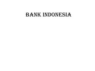 BANK INDONESIA
 