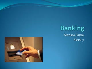 Marissa Doria
      Block 3
 