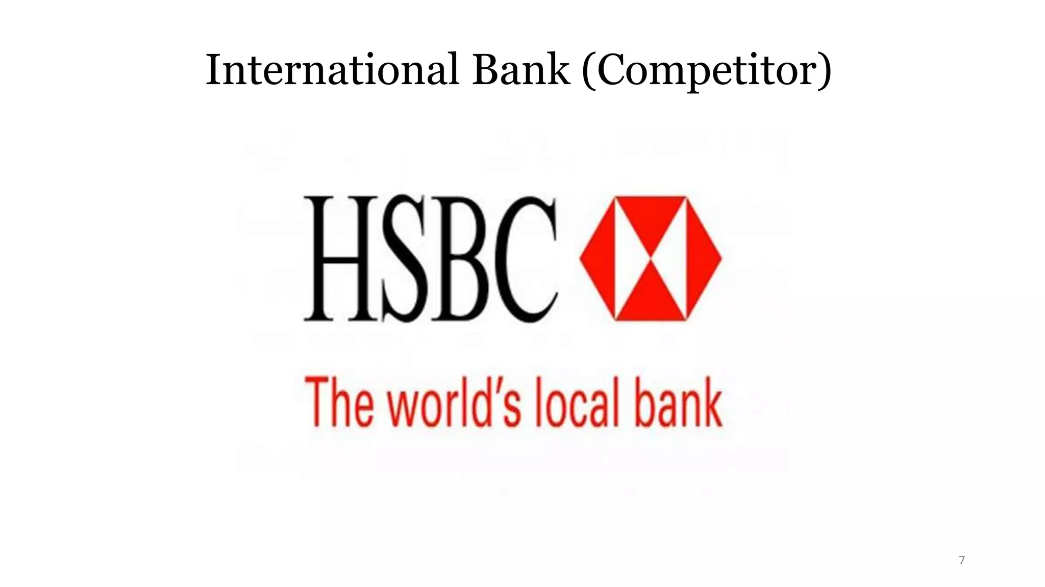 International Bank (Competitor) 
7 
 