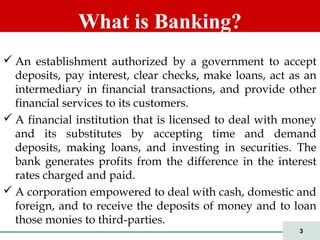 3
 An establishment authorized by a government to accept
deposits, pay interest, clear checks, make loans, act as an
inte...