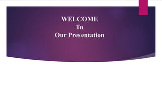 WELCOME
To
Our Presentation
 