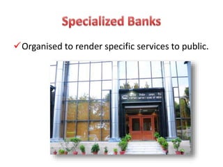 Organised to render specific services to public.
 