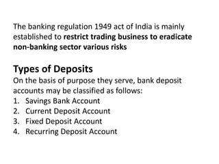 The banking regulation 1949 act of India is mainly
established to restrict trading business to eradicate
non-banking secto...