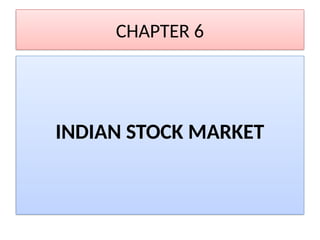 CHAPTER 6
INDIAN STOCK MARKET
 