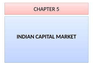 CHAPTER 5
INDIAN CAPITAL MARKET
 