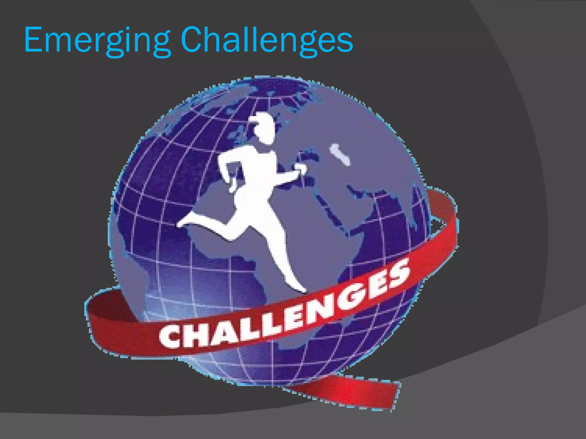 Emerging Challenges 