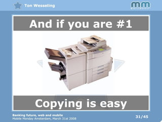 31/45 And if you are #1 Copying is easy 